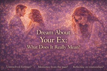 Dream About Your Ex: What Does It Really Mean?