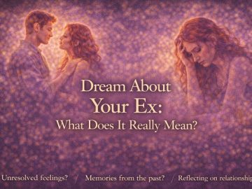 Dream About Your Ex: What Does It Really Mean?